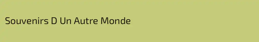 Souvenirs D Un Autre Monde